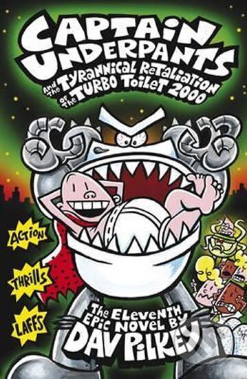 Kniha: Captain Underpants and the Tyrannical Retaliation of the Turbo Toilet 2000 (Dav Pilkey)