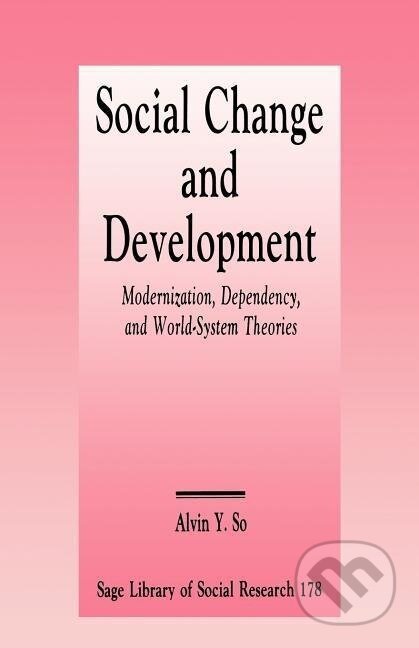 Kniha: Social Change and Development (Alvin Y. So). Sage Publications, 1990