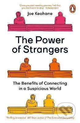 Kniha: The Power of Strangers : The Benefits of Connecting in a Suspicious World (Joe Keohane)