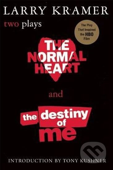 Kniha: The Normal Heart and the Destiny of ME - Two Plays (Larry Kramer). Avalon, 2000