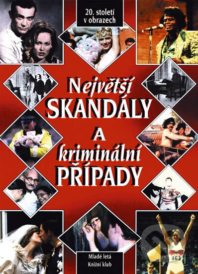 Kniha: Největší skandály a kriminální případy (neuvedený autor). Knižní klub, 1999