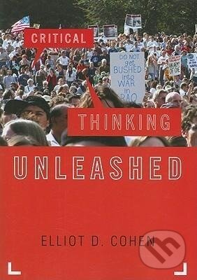 Kniha: Critical Thinking Unleashed (Elliot D. Cohen). Rowman & Littlefield, 2009