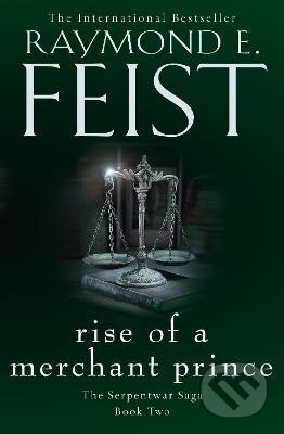 Kniha: Rise of a Merchant Prince (The Serpentwar Saga, Book 2) (E. Raymond Feist)