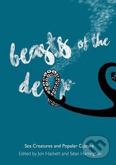 Kniha: Beasts of the Deep : Sea Creatures and Popular Culture (Sean Harrington). John Murray, 2018