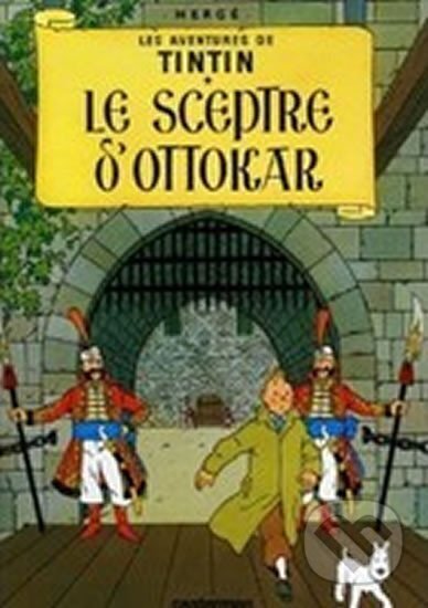 Kniha: Les Aventures de Tintin 8: Le sceptre d´Ottokar (Hergé). Casterman, 2007