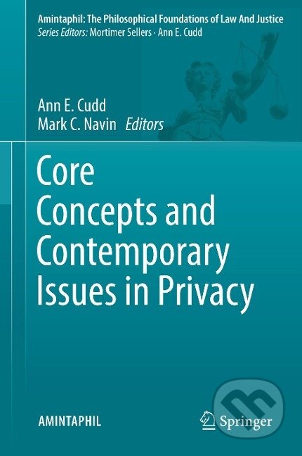 Kniha: Core Concepts and Contemporary Issues in Privacy (Mark C. Navin). Springer International Publishing, 2018