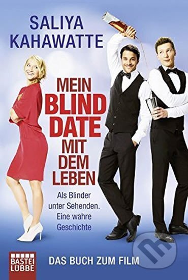Kniha: Mein Blind Date mit dem Leben: Als Blinder unter Sehenden. Eine wahre Geschichte (Saliya Kahawatte). Bastei Lübbe, 2017
