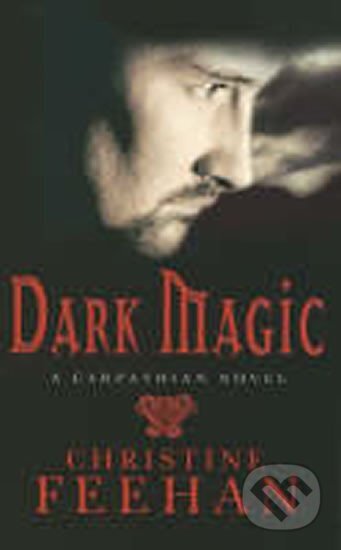 Kniha: Dark Magic (Christine Feehan). , 2007