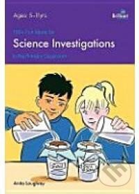 Kniha: 100+ Fun Ideas for Science Investigations : In the Classroom (Anita Loughrey). , 2009