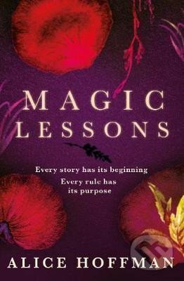 Kniha: Magic Lessons : A Prequel to Practical Magic (Alice Hoffmanová). Simon & Schuster, 2020