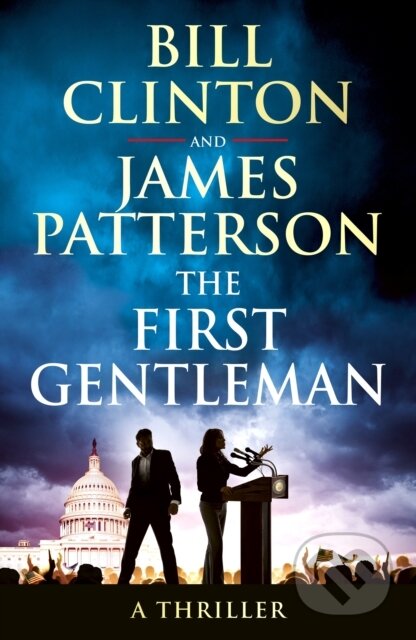 The First Gentleman - Bill Clinton, James Patterson - kniha z kategorie Thrillery