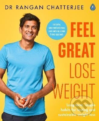 Kniha: Feel Great Lose Weight: Long term, simple habits for lasting and sustainable weight loss (Rangan Chatterjee)