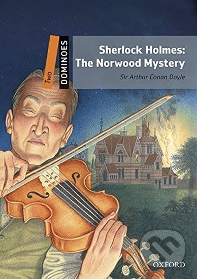 Kniha: Dominoes 2 Sherlock Holmes the Norwood Mystery with Audio Mp3 Pack (2nd) (Conan Arthur Doyle). Oxford University Press, 2016