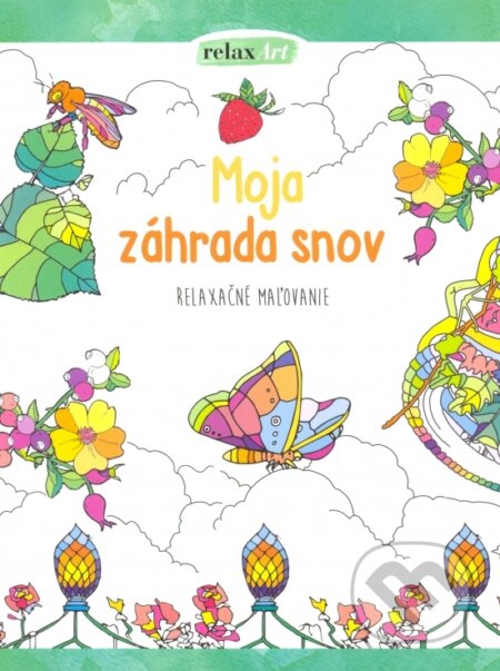 Kniha: Moja záhrada snov - relaxačné maľovanie (neuvedený autor)