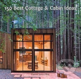 Kniha: 150 Best Cottage and Cabin Ideas (Francesc Zamora)