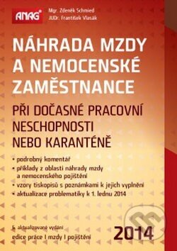 Kniha: Náhrada mzdy a nemocenské zaměstnance 2014 (František Vlasák a Zdeněk Schmied). ANAG, 2014