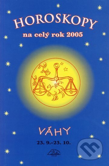 Kniha: Horoskopy na celý rok 2005 - Váhy (Jarmila Mandžuková). , 2004