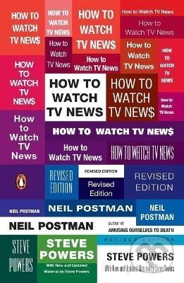 Kniha: How to Watch TV News: Revised Edition (Neil Postman)