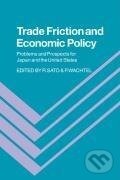 Kniha: Trade Friction and Economic Policy (Ryuzo Sato). Cambridge University Press, 2008