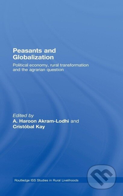 Kniha: Peasants and Globalization (A. Haroon Akram-Lodhi). Routledge, 2008