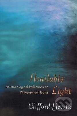 Kniha: Available Light (Clifford Geertz). Princeton University Press, 2001