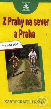 Kniha: Z Prahy na sever - cyklo (Kartografie Praha). Kartografie Praha