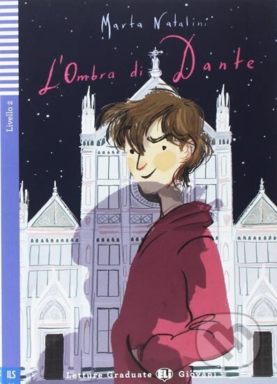 Kniha: Letture Graduate ELI Giovani 2/A2: L´ombra di Dante + Downloadable Multimedia (Marta Natalini). Eli, 2016