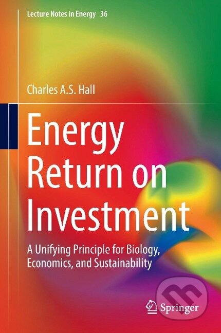 Kniha: Energy Return on Investment (Charles A. S. Hall). Springer International Publishing, 2016