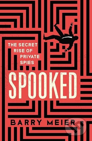 Spooked: The Secret Rise of Private Spies - Barry Meier - kniha z kategorie Odborné a naučné