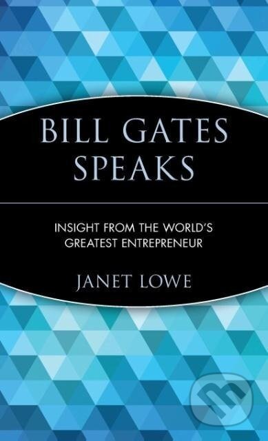 Kniha: Bill Gates Speaks (Janet C. Lowe). John Wiley & Sons, 1998
