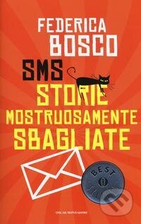 Kniha: SMS storie mostruosamente sbagliate (Federica Bosco). , 2015