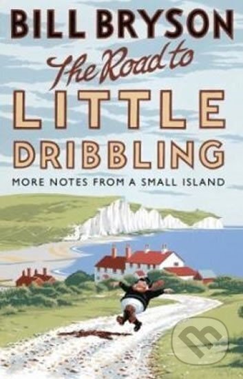 Kniha: The Road to Little Dribbling : More Notes from a Small Island (Bill Bryson)