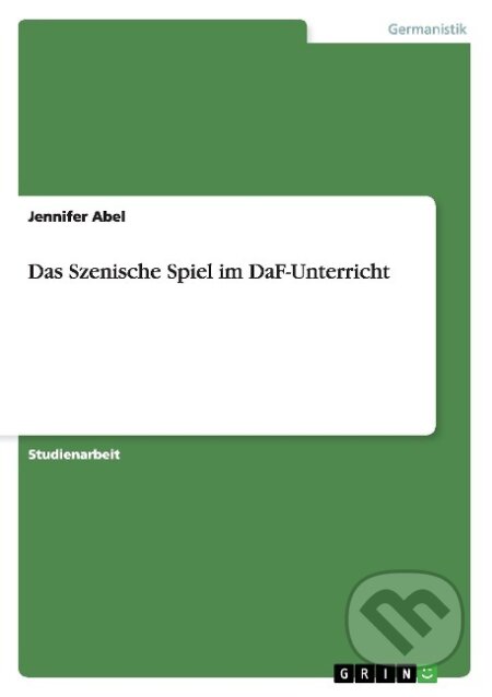 Kniha: Das Szenische Spiel im DaF-Unterricht (Ina Frank). Grin, 2014