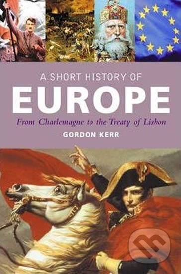 Kniha: A Short History of Europe (Gordon Kerr). Oldcastle, 2009