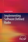 Kniha: Implementing Software Defined Radio (Eugene Grayver). Springer New York, 2012