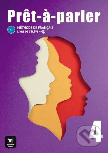 Kniha: Pret-a-parler 4 (B2) - Livre de l´éleve + MP3 téléchargeables (Anna Chevrier a neuveden). Klett