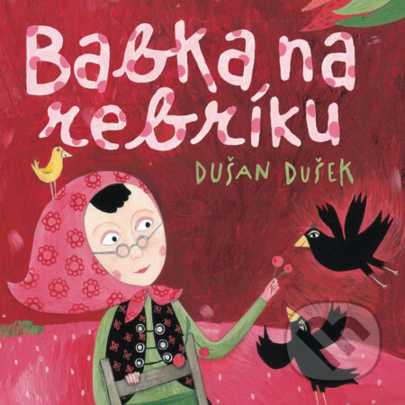 Babka na rebríku - Dušan Dušek, Wisteria Books, Slovart, 2018
