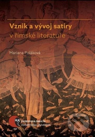 Vznik a vývoj satiry v římské literatuře - Mariana Poláková, Masarykova univerzita, 2017