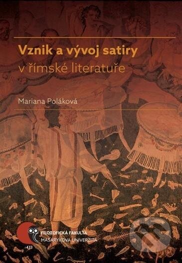 Vznik a vývoj satiry v římské literatuře - Mariana Poláková - kniha z kategorie Vysoké školy