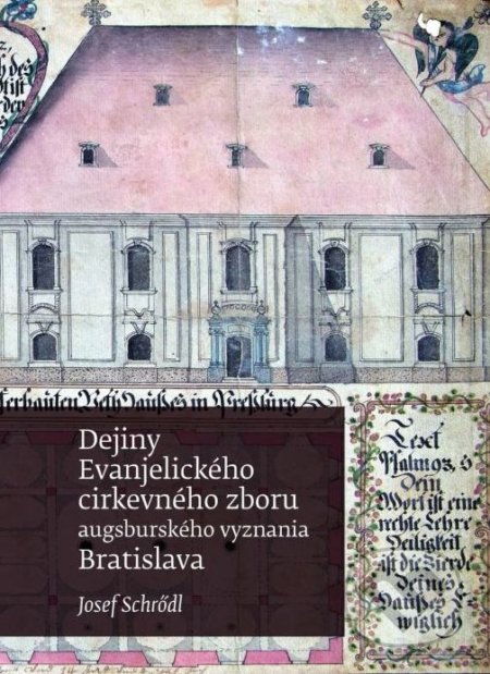 Dejiny Evanjelického cirkevného zboru augsburského vyznania v Bratislave - Josef	Schrödl, Porta Libri, 2018