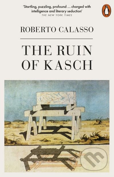 The Ruin of Kasch - Roberto Calasso, Penguin Books, 2018