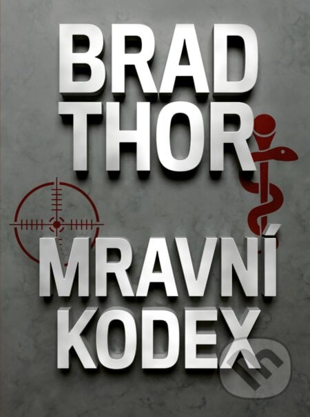 Mravní kodex - Brad Thor, 2018