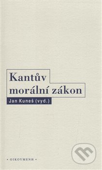 Kantův morální zákon - Jan Kuneš, OIKOYMENH, 2018