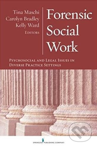 Forensic Social Work - Tina Maschi, Springer London, 2009