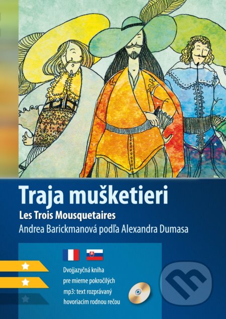 Traja mušketieri / Les Trois Mousquetaires - Andrea Barickmanová, Alexander Dumas, Anna Černá (ilustrácie)