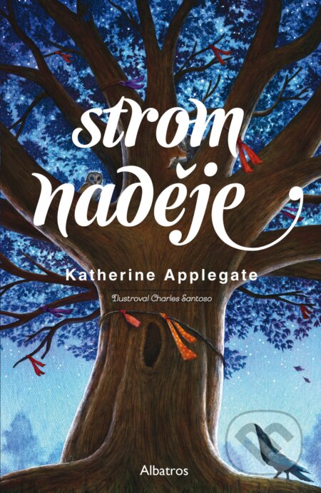 Strom naděje - Katherine Applegate, Charles Santoso (ilustrátor), Albatros CZ, 2018