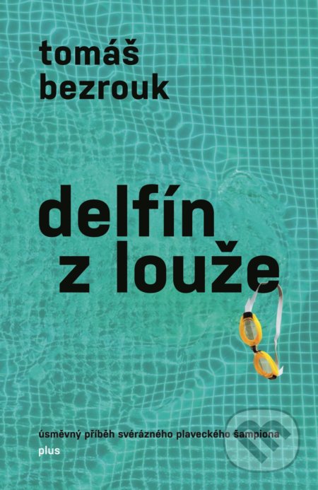 Delfín z louže - Tomáš Bezrouk, Plus, 2018