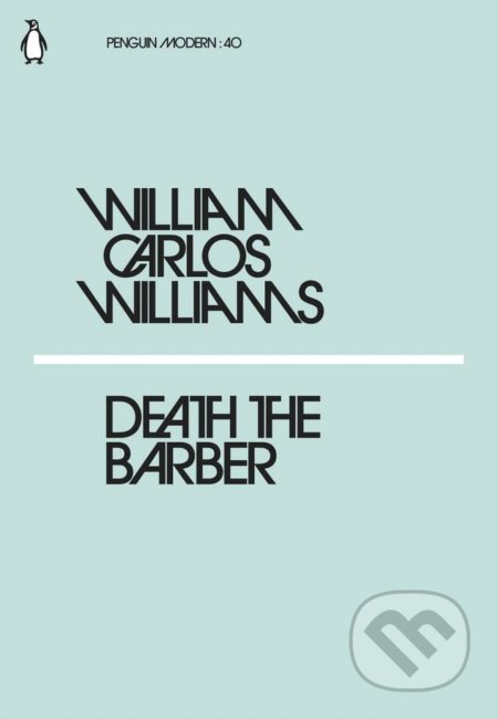 Death the Barber - William Carlos Williams, Penguin Books, 2018