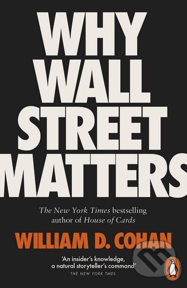 Why Wall Street Matters - William D. Cohan, Penguin Books, 2018