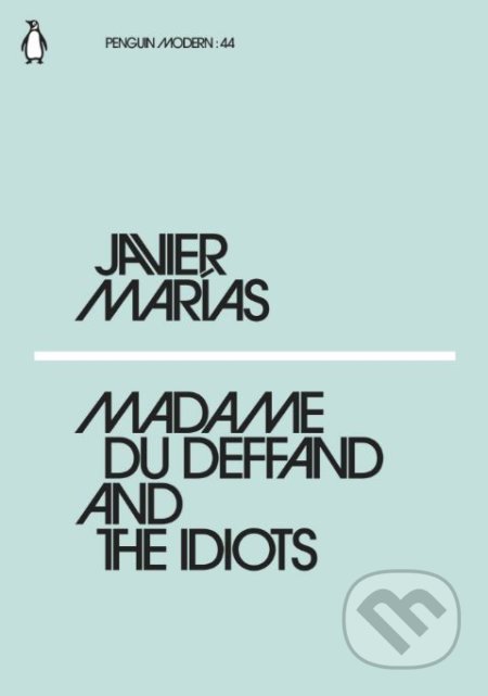 Madame du Deffand and the Idiots - Javier Marías, Penguin Books, 2018